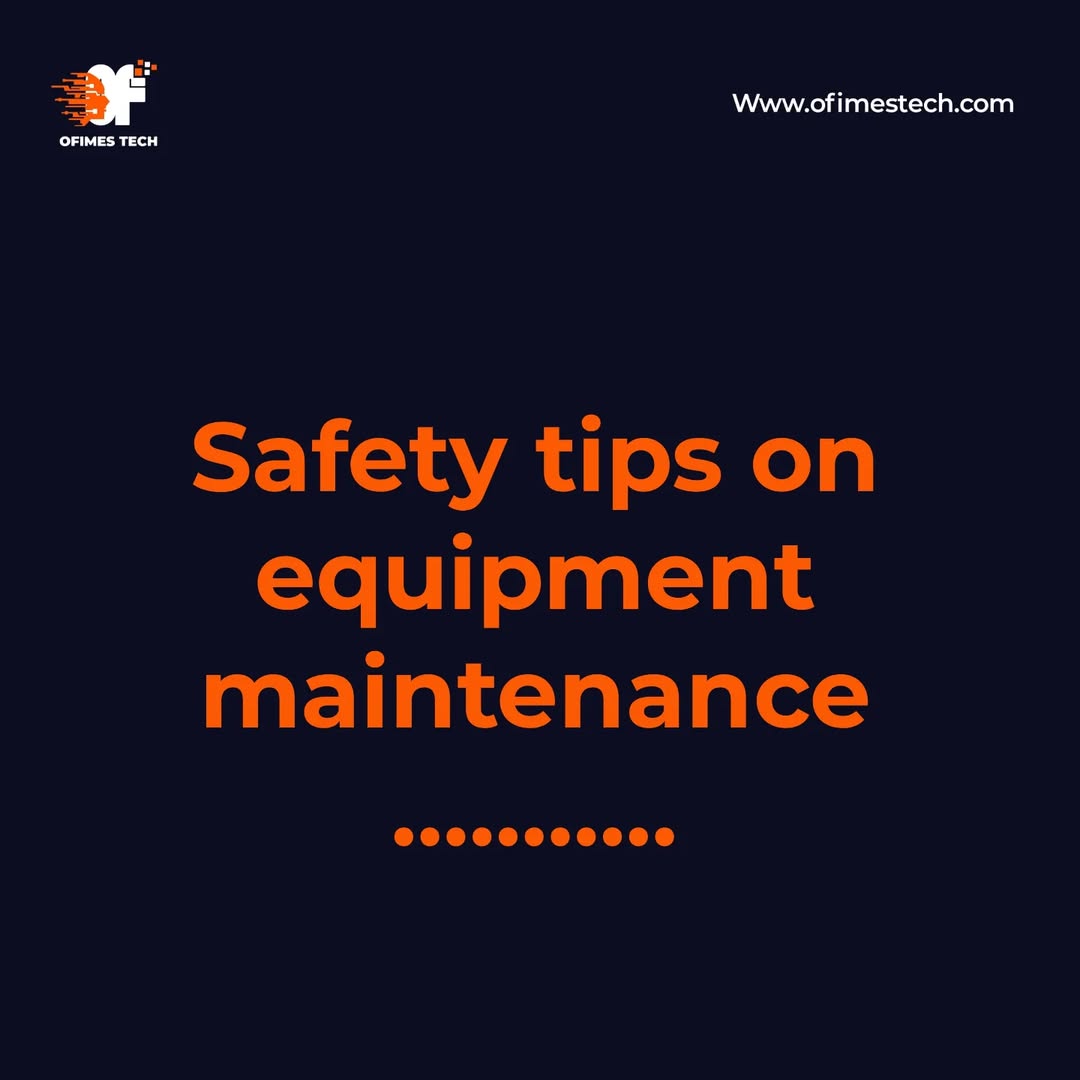 Safety tips on equipment maintenance